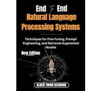 End to End Natural Language Processing systems: Techniques for Fine-Tuning, Prompt Engineering, and Retrieval-Augmented Models