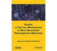 End-to-End Quality of Service Engineering in Next Generation Heterogenous Networks Abdelhamid Mellouk (Auteur)