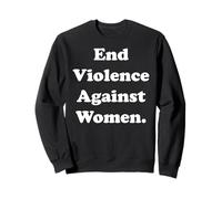 End Violence Against Women Powerful Message Sweatshirt