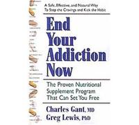 End Your Addiction Now Charles Gant, Greg Lewis (Auteur)