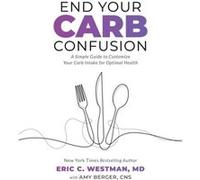 End Your Carb Confusion by Amy Berger Amy Berger (Auteur)