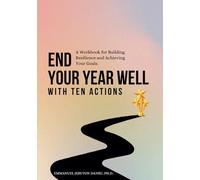 End Your Year Well: A Workbook for Building Resilience and Achieving Your Goals