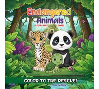ENDANGERED ANIMALS Coloring Book: A magical adventure where you are the hero for children over 4 years old with endangered animals in their places of origin (Color, Learn and Save)