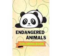 Endangered Animals Coloring Book: Adorable Endangered Animals Coloring Book | Cute Endangered Animals Coloring Pages for Kids |25 Incredibly Nice and Lovable Endangered Animals