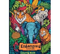 Endangered Animals Coloring Book: Majestic Wildlife, Rare Species, and Nature Scenes for Relaxation, Stress Relief, and Conservation Awareness. Relaxing Wildlife Art for Mindfulness and Creativity