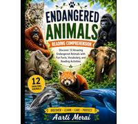 Endangered Animals Reading Comprehension: Discover 12 Amazing Endangered Animals with Fun Facts, Vocabulary, and Reading Activities for Kids Ages 8-12