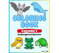 Endangered Species of Canada: Kids’ Coloring & Activity Book: Learn & Color Wild Animals at Risk | Fun & Educational for Ages 5+