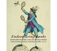 Endeavouring Banks: Exploring Collections from the Endeavour Voyage 1768-1771