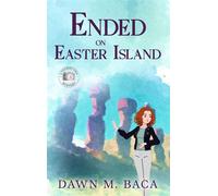 Ended on Easter Island A Tourist Visa Mystery, #2 - Dawn M. Baca - Dawn Baca Books - ebook (ePub) - Livre
