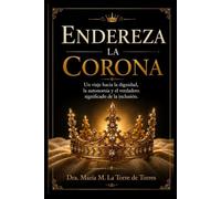 ENDEREZA LA CORONA: La dignidad, la autonomía y el verdadero significado de la inclusión