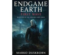 Endgame Earth: First Wave: A LitRPG System Apocalypse Where Earth Becomes the Game