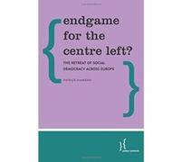 Endgame for the Centre-Left?: The Retreat of Social Democracy Across Europe - [Version Originale] Inconnu (Auteur)