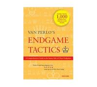 Endgame Tactics: A Comprehensive Guide to the Sunny Side of Chess Endgames