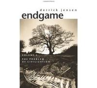 Endgame, Volume 1: The Problem of Civilization Jensen, Derrick (Auteur)