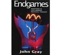Endgames by John London School of Economic and Political Science Gray John Gray (Auteur)