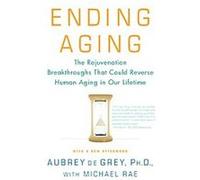 Ending Aging Aubrey Degrey, Michael Rae (Auteur)