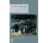 Ending and Unending Agony: On Maurice Blanchot (Lit Z FUP) by Philippe Lacoue-Labarthe (2014-08-01)