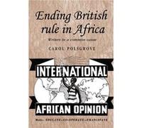 Ending British Rule in Africa by Carol Polsgrove Carol Polsgrove (Auteur)
