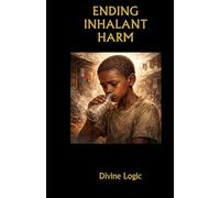 Ending Inhalant Harm: A Practical Field Manual for Protecting Children and Youth