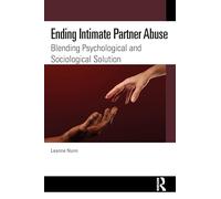 Ending Intimate Partner Abuse: Blending Psychological and Sociological Solutions