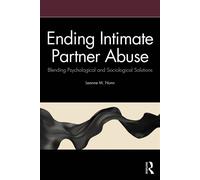 Ending Intimate Partner Abuse Blending Psychological and Sociological Solutions - Leanne Nunn - Routledge - ebook (ePub) - Livre