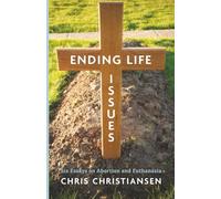 Ending Life Issues: Six Essays on Abortion and Euthanasia