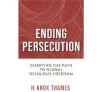 Ending Persecution - H. Knox Thames - University of Notre Dame Press - Livre en Anglais - Hardback H. Knox ThamesH. Knox Thames (Auteur)