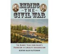 Ending the Civil War by Benton Rain Patterson Benton Rain Patterson (Auteur)