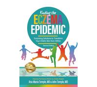Ending the Eczema Epidemic: Surprising Solutions to Transform Your Child's Skin from Within