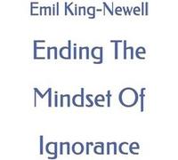 Ending The Mindset Of Ignorance Ascended Masters Non Duality Quotes - Emil Alexander KingNewell - Amazon Digital Services LLC KDP - Livre en Anglais Emil Alexander KingNewellEmil Alexander KingNewell