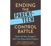 Ending the Parent-Teen Control Battle: Resolve the Power Struggle and Build Trust, Responsibility, and Respect - [Version Originale] Inconnu (Auteur)
