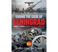 Ending the Siege of Leningrad by Carlos Caballero Jurado Carlos Caballero Jurado (Auteur)