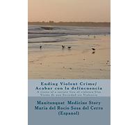 Ending Violent Crime/ Acabar con la delincuencia: A vision of a society free of violence/ Una Visión de una Sociedad sin Violencia