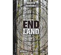 Endland: Spannend wie ein Thriller und mit Themen, die bewegen: Populismus, Rechtsruck, Flüchtlinge, Klimawandel | Ausgezeichnet mit dem Leipziger Lesekompass