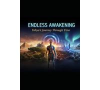 Endless Awakening: Yahya’s Journey Through Time: Living a Life in Every Era