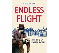 Endless Flight: The Life of Joseph Roth