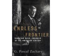 Endless Frontier: Vannevar Bush, Engineer of the American Century