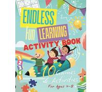 Endless Fun Learning Activity Book: 10 Games Perfect Companion for Playtime, Quiet Time, or On-the-Go Entertainment For Kids Ages 4-8