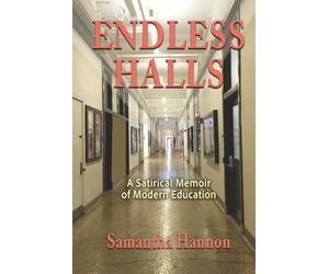 Endless Halls: A Satirical Memoir of Modern Education