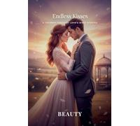 Endless Kisses A Journey Through Love's Many Stories
