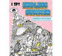 Endless Summer Hidden Pictures Book: Dive into Sunny Days with Engaging Beach-Themed Search and Find Adventures | Perfect for Kids to Explore Fun ... the Sun | A Great Gift for Summer Enthusiasts