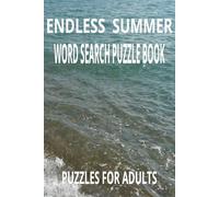 ENDLESS SUMMER Word Search Puzzle Book: Word searches with Easy to Read print for ENDLESS SUMMER 6X9 inches;110 pages; 55 Puzzles. A Fun and Relaxing Puzzle Book Celebrating Sun, Sand, and Good Vibes