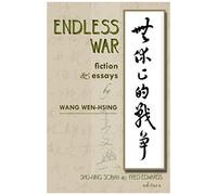 Endless War: Fiction And Essays By Wang Wen-Hsing