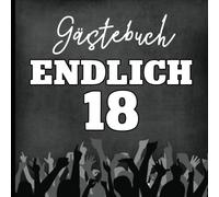 Endlich 18 Geschenk: Cooles Gästebuch 18. Geburtstag ein Geburtstagsgeschenk zur Volljährigkeit für Mädchen und Jungen mit achtzehn das Buch zum Ausfüllen für Glückwünsche und Fotos