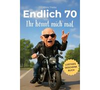 Endlich 70 - Ihr könnt mich mal | Das lustige Geburtstagsgeschenk für Männer - perfekt zum 70. Geburtstag für jeden Mann mit Humor.: Lustiges Geschenk ... perfekte Männergeschenk für Jahrgang 1955.