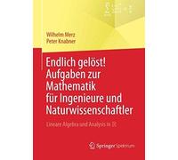 Endlich Gelöst! Aufgaben Zur Mathematik Für Ingenieure Und Naturwissenschaftler