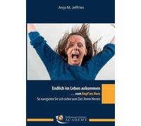 Endlich Im Leben Ankommen... Vom Kopf Ins Herz