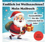 Endlich ist Weihnachten! Mein Malbuch: 40 Ausmalbilder für die schönste Zeit im Jahr