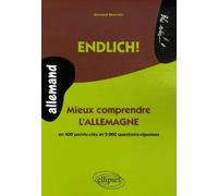 Endlich ! Mieux comprendre l'Allemagne (Allemand) Mieux comprendre l'Allemagne en 200 questions - Bernard Marinier - Ellipses - broché - Etude