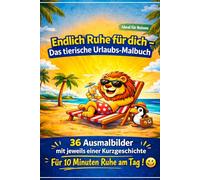Endlich Ruhe für dich - Das tierische Urlaubs-Malbuch: Einfache Ausmalbilder & kurze Tiergeschichten - die perfekte Beschäftigung für Kinder im ... sofort - für mehr Zeit für Eltern -ME TIME-